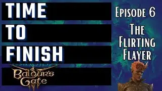 Ep. 6 - Let's Finish Baldur's Gate 3