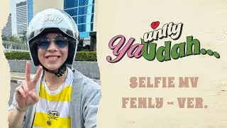 UN1TY - 'Ya Udah' Selfie M/V (Fenly ver.)