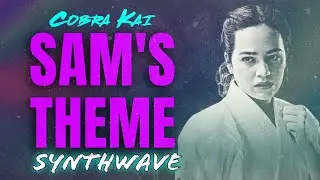 Cobra Kai - Samantha LaRusso's Theme | Synthwave Cover Medley