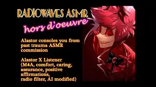 Alastor consoles you from past trauma ASMR commission