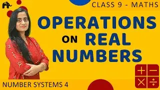 Operations on Real Numbers | Number System #4 | Class 9 Maths