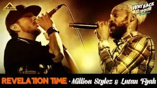 Million Stylez & Lutan Fyah - Revelation Time (Way Back Riddim - Akom Records)