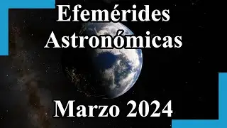 Efemérides Astronómicas Marzo 2024
