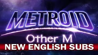 Metroid: Other M - The Movie (2020 Edition) Japanese w. "NEW" Eng Subs メトロイド アザーエム