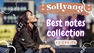 SoHyang- Best moments of each note (F3-C#6-F6)_2/2023 updated