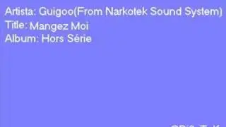 Guigoo(From Narkotek Sound System) - Mangez Moi