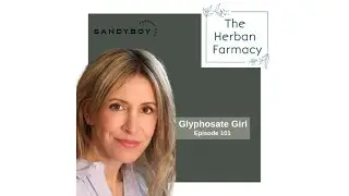Episode 101: Glyphosate - The Hidden Toxin In Our Food With Kelly Ryerson