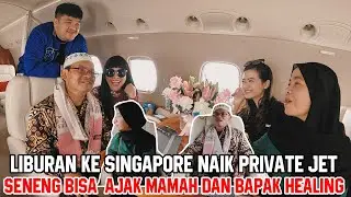 AJAK MAMAH DAN BAPAK KE SINGAPORE NAIK PRIVATE JET. SENENG BISA LIBURAN BARENG KELUARGA
