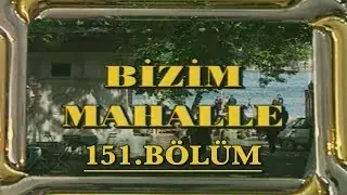 Bizim Mahalle -  151. Bölüm
