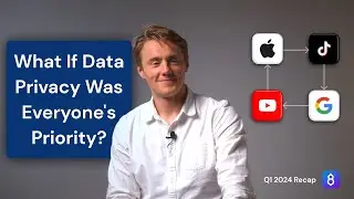 What If Data Privacy Was Everyone's Priority? | Q1 Recap (2024)