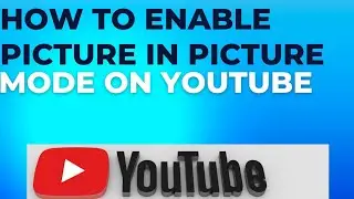 How to enable picture in picture mode on YouTube?