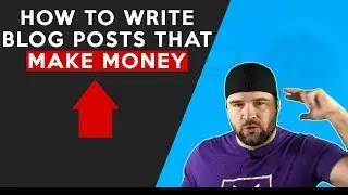 How To Write Blog Posts That Make Money! |  blogging tutorial
