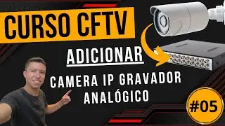 Curso CFTV: Como Adicionar Câmera IP Ao Gravador Analógico - 05