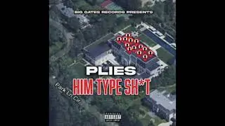 Plies - HIM TYPE SH*T (Plies Remix) (AUDIO)