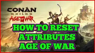 How To Rest Attributes Conan Exiles AGE OF WAR 2023