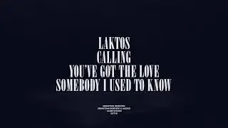 Laktos / Calling / You've Got The Love / Somebody I Used To Know