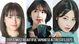 Top 10 most Beautiful  Japanese Actresses 2025