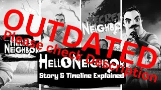 OUTDATED (Check Description) | Hello Neighbor The Story and Timeline Explained
