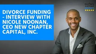 Divorce Funding with Nicole Noonan, CEO of New Chapter Capital, Inc.