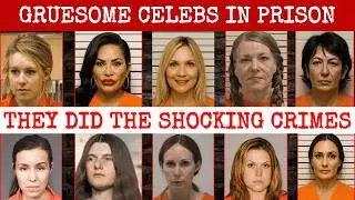 ALL Famous Female Celebrities ROTTING In JAIL In The US | Full List & Their Shocking Crime