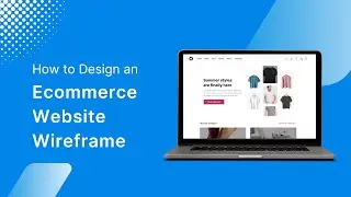 How to Design An E-commerce Website Wireframe?