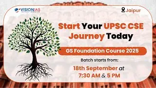 Jaipur GS Foundation Course | UPSC CSE 2025 Batch: Starts 18th September at 7:30 AM & 5 PM