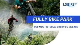 Fully Bike Park - Pistes de VTT pour tous niveaux à deux pas de Martigny