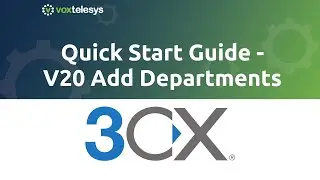3CX Quick Start Guide - V20 Add Departments