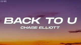 Chase Elliott - back to u (Lyrics)