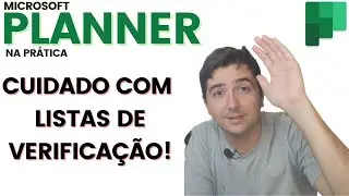 Microsoft Planner na Prática – Tenha cuidado com as Listas de Verificação.