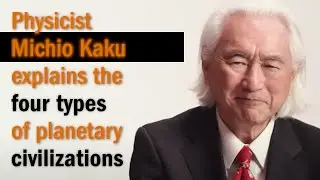 Physicist Michio Kaku explains the four types of planetary civilizations