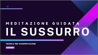 Metodo del sussurro - Meditazione guidata per manifestare (BINAURAL)