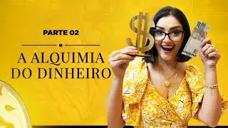 A Alquimia do Dinheiro - Parte 2