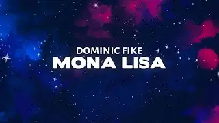 Dominic Fike - Mona Lisa (Lyrics)