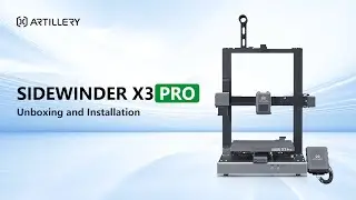 Artillery Sidewinder X3 Pro Unboxing and Installation