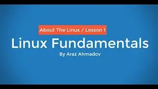Linux Fundamentals Part I - 1. Linux Overview and Installation - About The Linux - Lesson 1