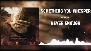 ▲Something You Whisper - Never Enough▲(2015)