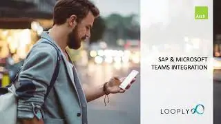 S/4HANA integration with Microsoft Teams: Introducing Looply
