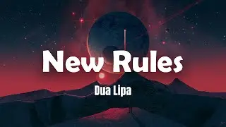 Dua Lipa - New Rules (Lyrics)
