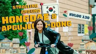 STROLLING AROUND HONGDAE & APGUJEONG-DONG - 