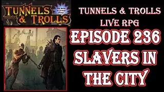 SLAVERS IN THE CITY_ Tunnels & Trolls n D&D live rpg 236