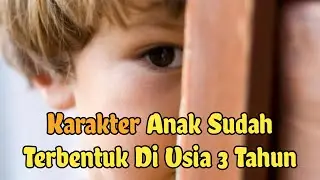 JANGAN KAGET : KARAKTER ANAK SUDAH TERBENTUK DI USIA 3 TAHUN