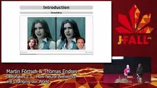 J-Fall 2019: M. Förtsch & T. Endres - Deepfakes 2.0 - How Neural Networks are Changing our World