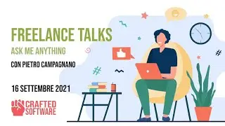 🚀 IRL🚀  Freelance Talks - Ask Me Anything - Pietro Campagnano - Crafted Software Milan 16/09/2021