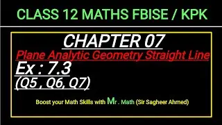 LEC 93 | CHAP 07 |PLANE ANALYTIC GEOMETRY | Ex 7.3 |Q5, Q6 & Q7|CLASS 12 MATH IFBISE & KPK NEW BOOKI
