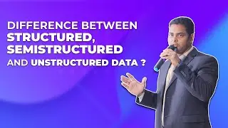 Difference Between Structured, Semi-Structured and Unstructured Data | Bharani Kumar