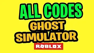 🛑 ALL CODES FOR GHOST SIMULATOR ROBLOX JULY 2019 | NEW RELEASE