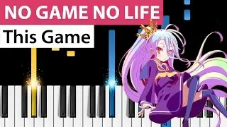No Game No Life - This Game (Opening) - Piano Tutorial
