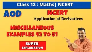 12th Maths Application of Derivatives NCERT Miscellaneous Examples 42 to 51