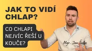 JAK TO VIDÍ CHLAP - Co nejvíc trápí muže a s čím chodí ke koučovi?
